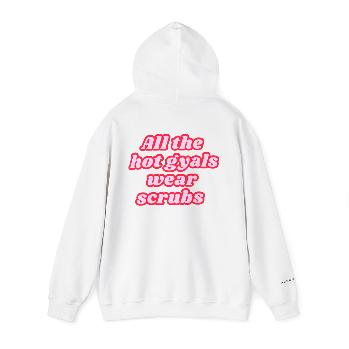 All the Hot Gyals Wear Scrubs - Hoodie